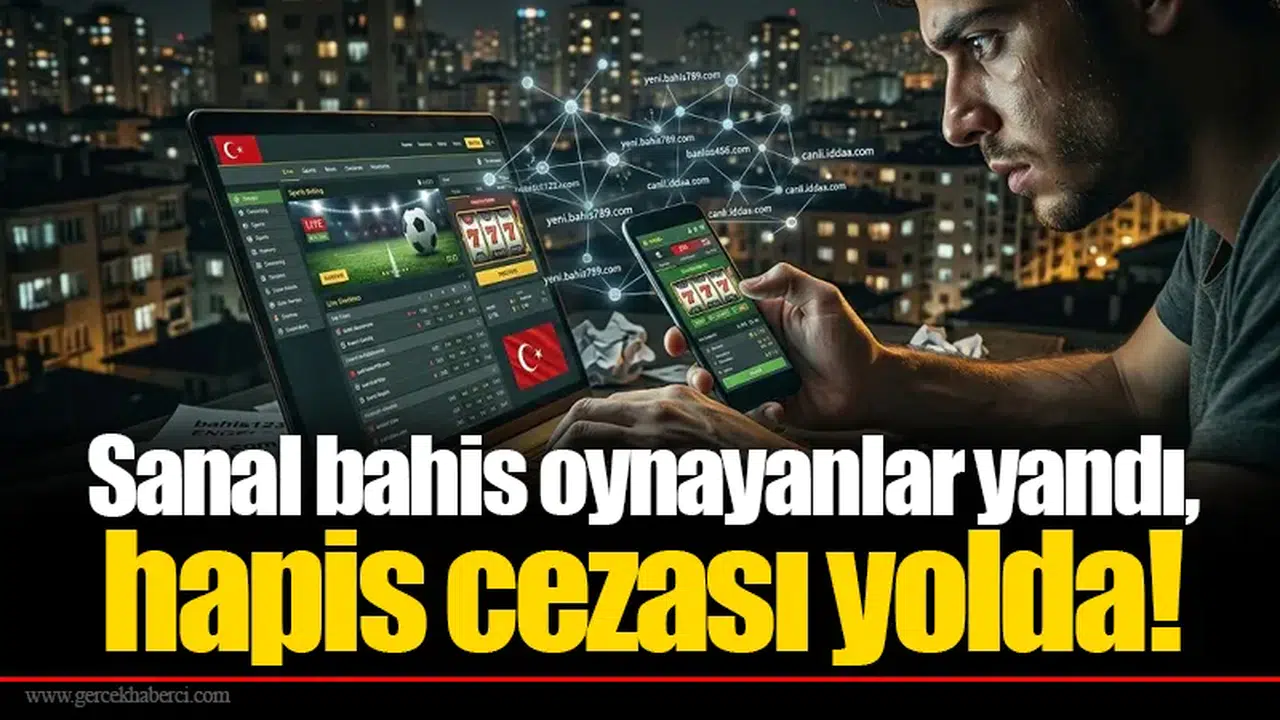 Sanal bahis oynayanlar yandı, hapis cezası yolda!
