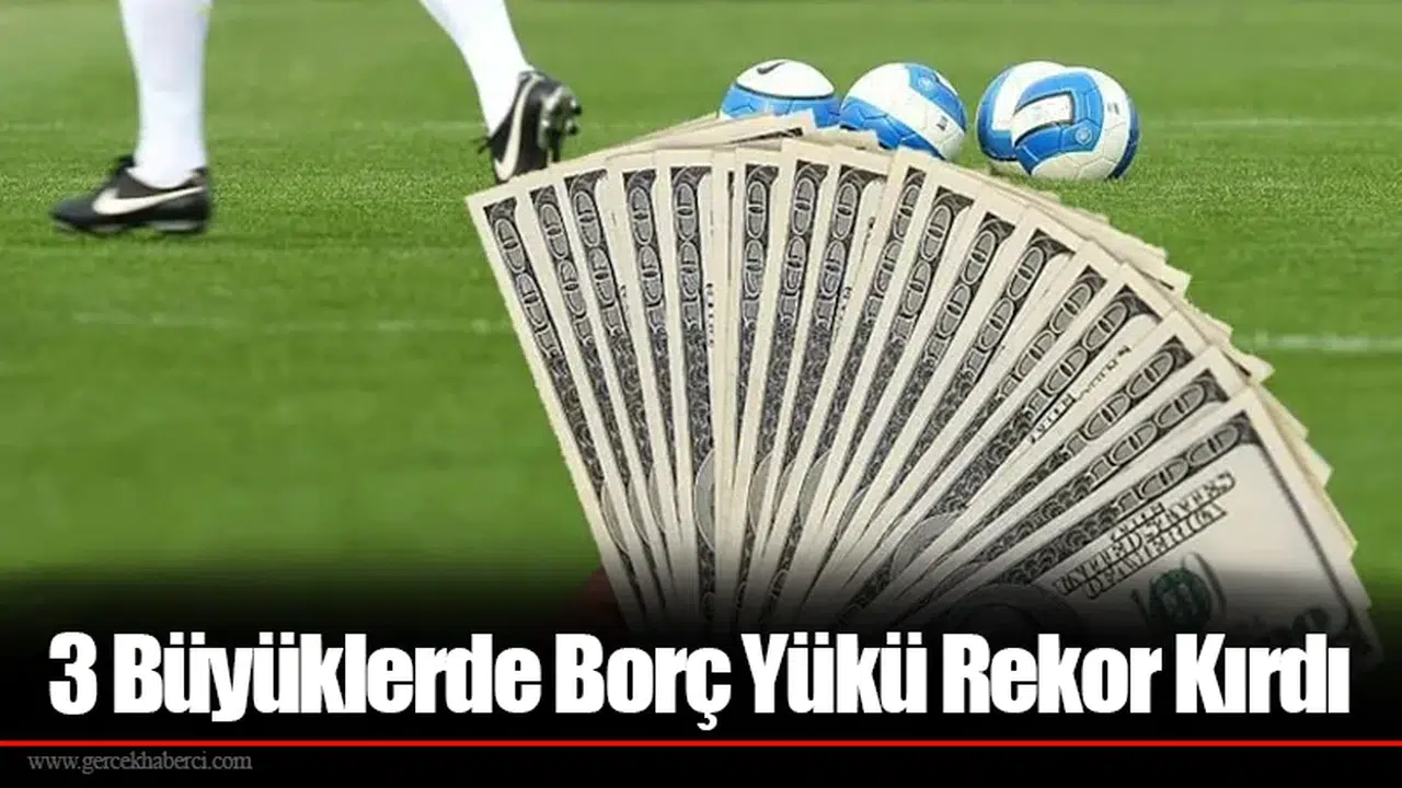 3 Büyüklerde Borç Yükü Rekor Kırdı