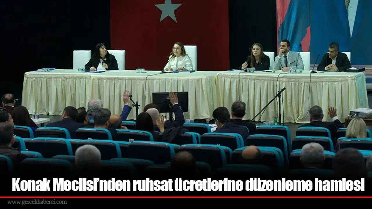 Konak Meclisi’nden ruhsat ücretlerine düzenleme hamlesi