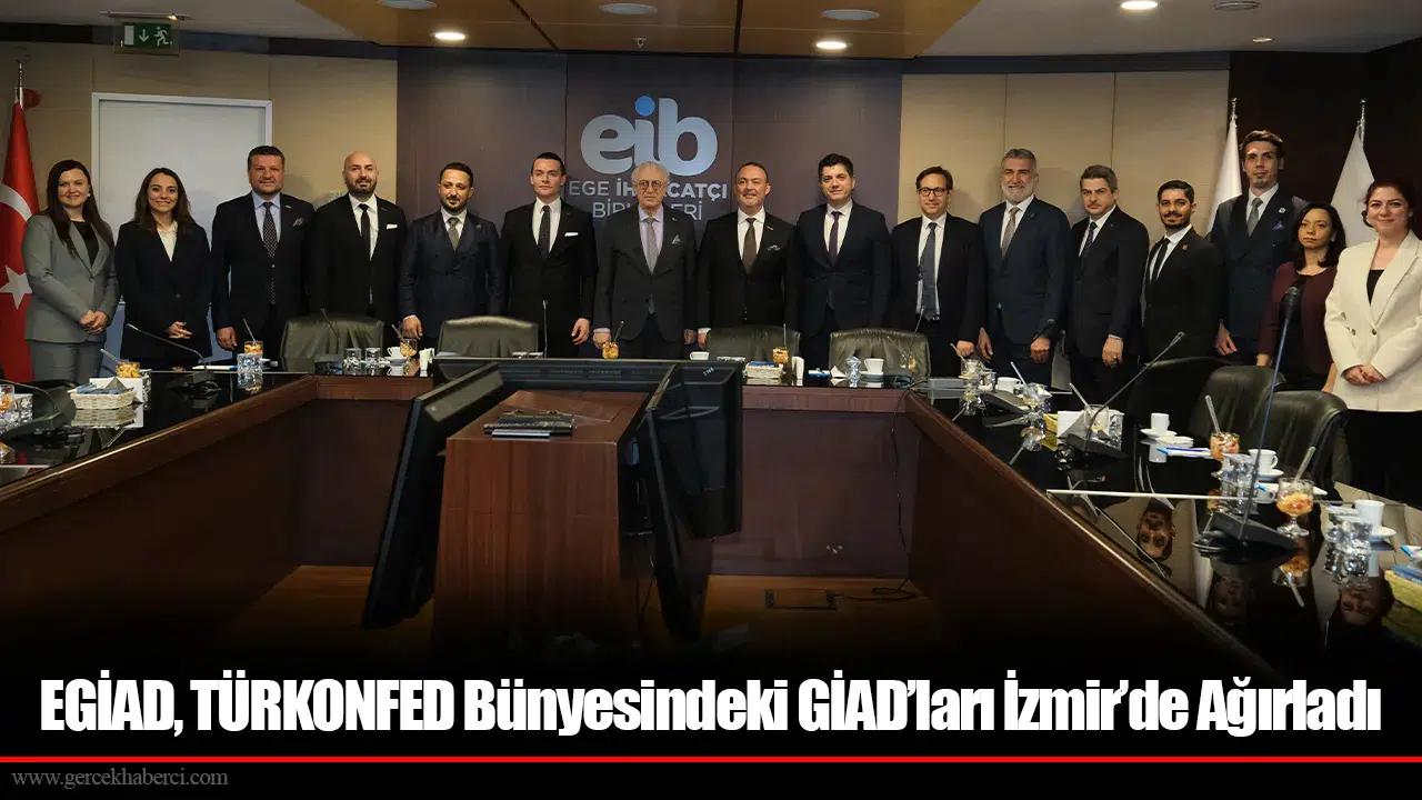 EGİAD, TÜRKONFED Bünyesindeki GİAD’ları İzmir’de Ağırladı
