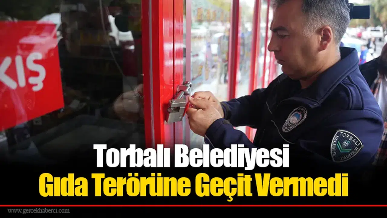 Torbalı Belediyesi Gıda Terörüne Geçit Vermedi