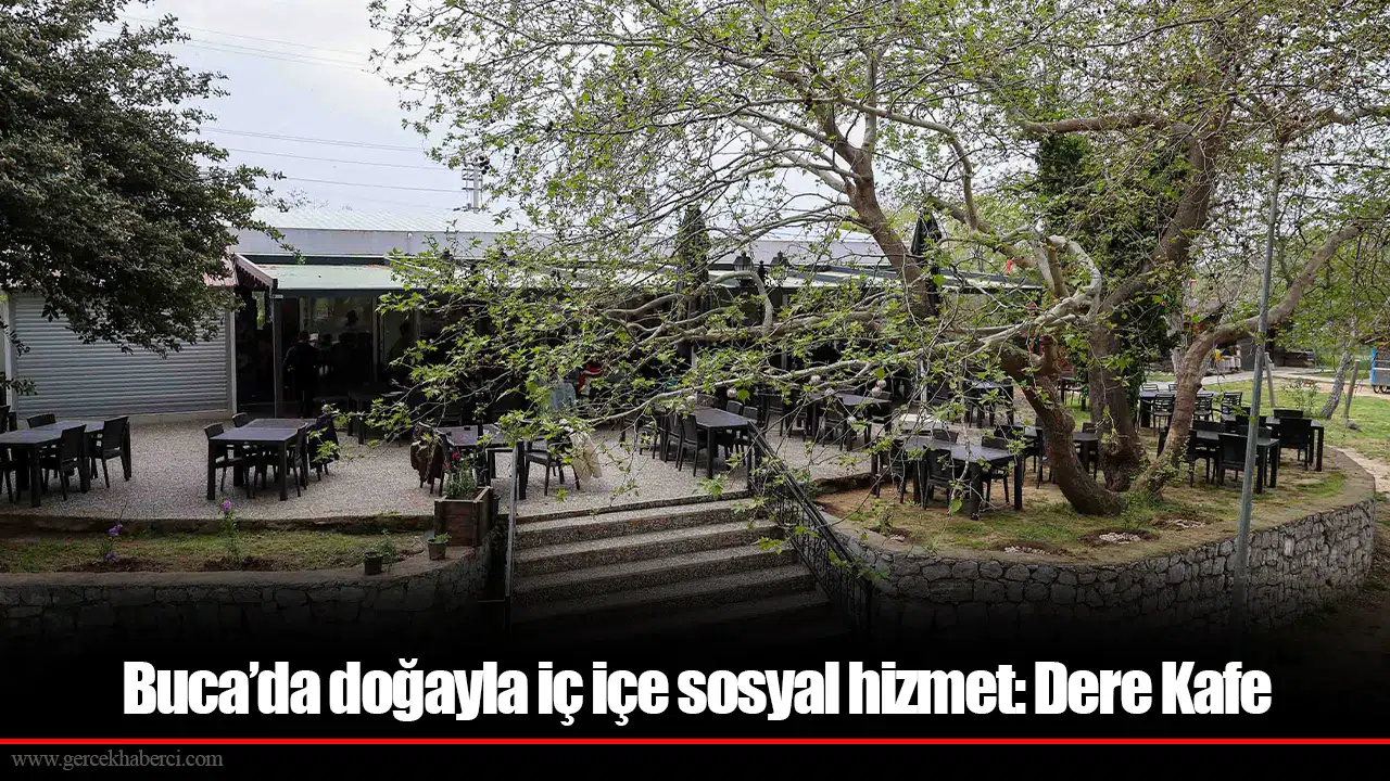 Buca’da doğayla iç içe sosyal hizmet: Dere Kafe
