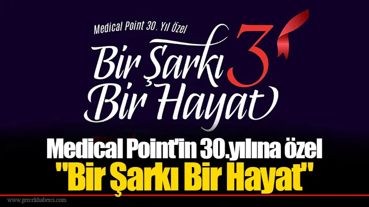 Medical Point'in 30.yılına özel "Bir Şarkı Bir Hayat"