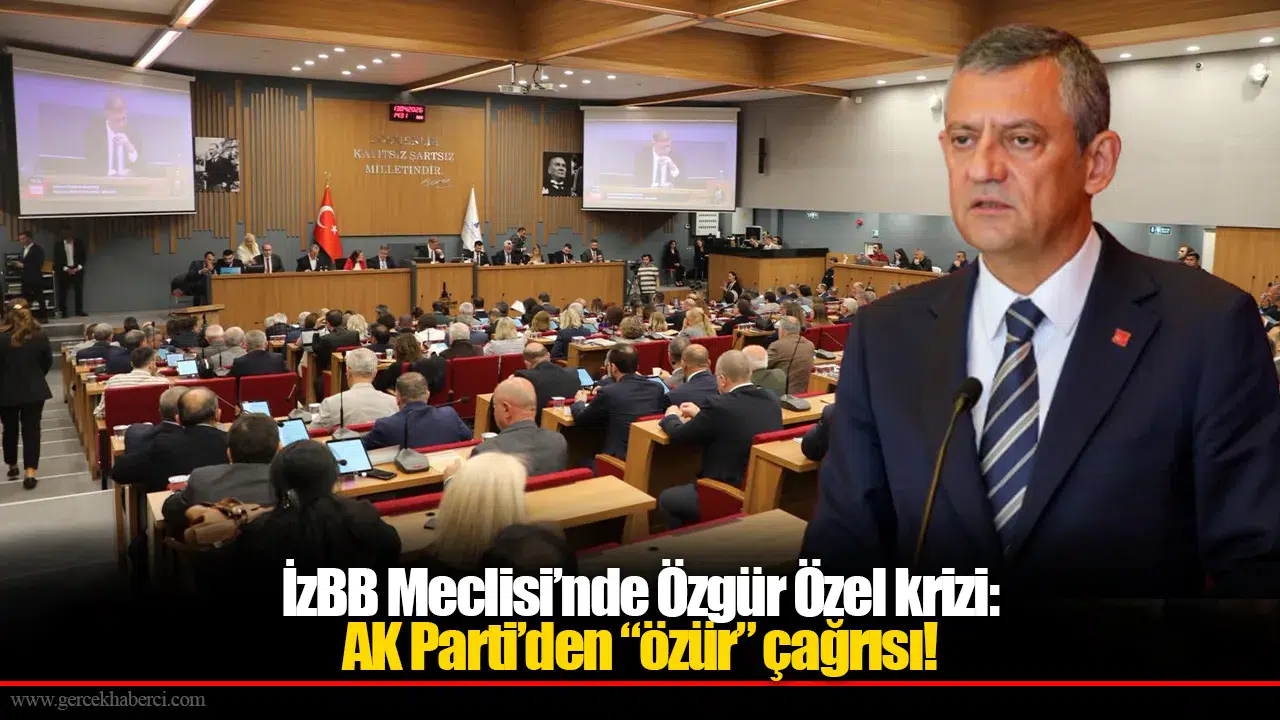 İzBB Meclisi’nde Özgür Özel krizi: AK Parti’den “özür” çağrısı!