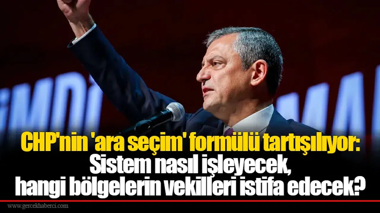 CHP'nin 'ara seçim' formülü tartışılıyor: Sistem nasıl işleyecek, hangi bölgelerin vekilleri istifa edecek?