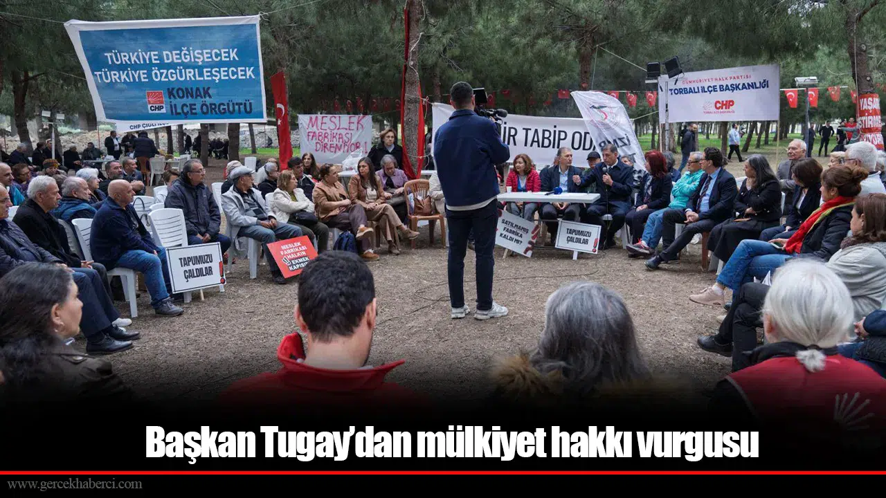 Başkan Tugay’dan mülkiyet hakkı vurgusu