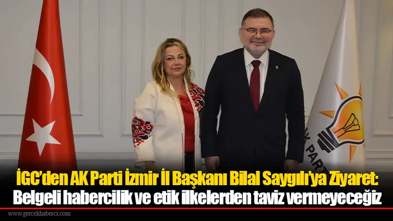 İGC’den AK Parti İzmir İl Başkanı Bilal Saygılı’ya Ziyaret: Belgeli habercilik ve etik ilkelerden taviz vermeyeceğiz