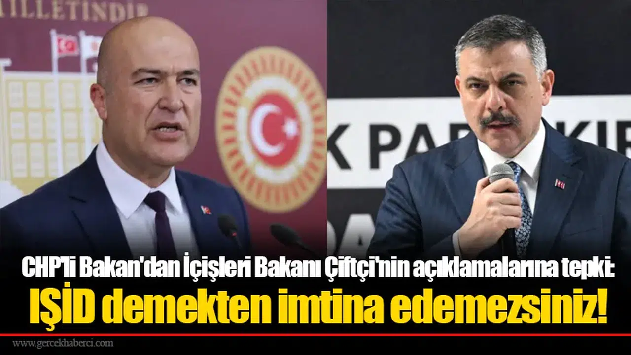 CHP'li Bakan'dan İçişleri Bakanı Çiftçi'nin açıklamalarına tepki