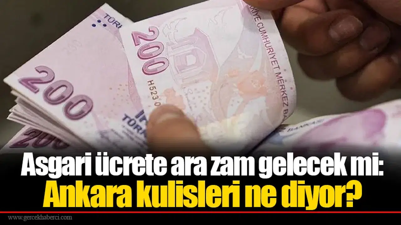 Asgari ücrete ara zam gelecek mi: Ankara kulisleri ne diyor?