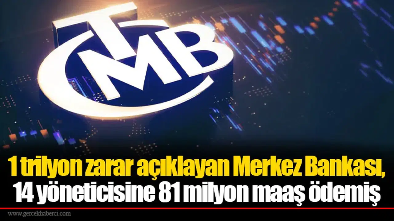 1 trilyon zarar açıklayan Merkez Bankası, 14 yöneticisine 81 milyon maaş ödemiş