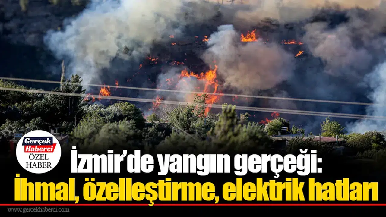 İzmir’de yangın gerçeği: İhmal, özelleştirme, elektrik hatları