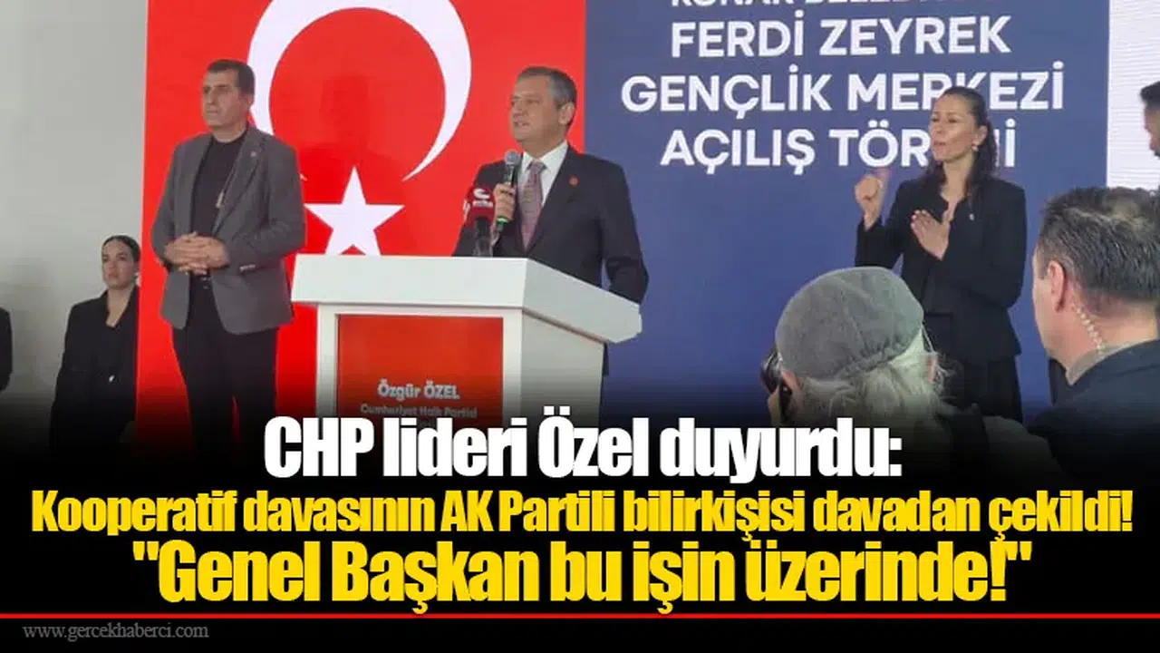 CHP lideri Özel duyurdu:Kooperatif davasının AK Partili bilirkişisi davadan çekildi!