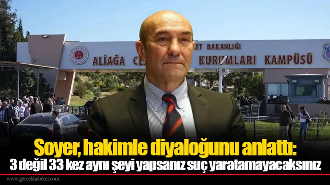 Soyer, hakimle diyaloğunu anlattı: 3 değil 33 kez aynı şeyi yapsanız suç yaratamayacaksınız
