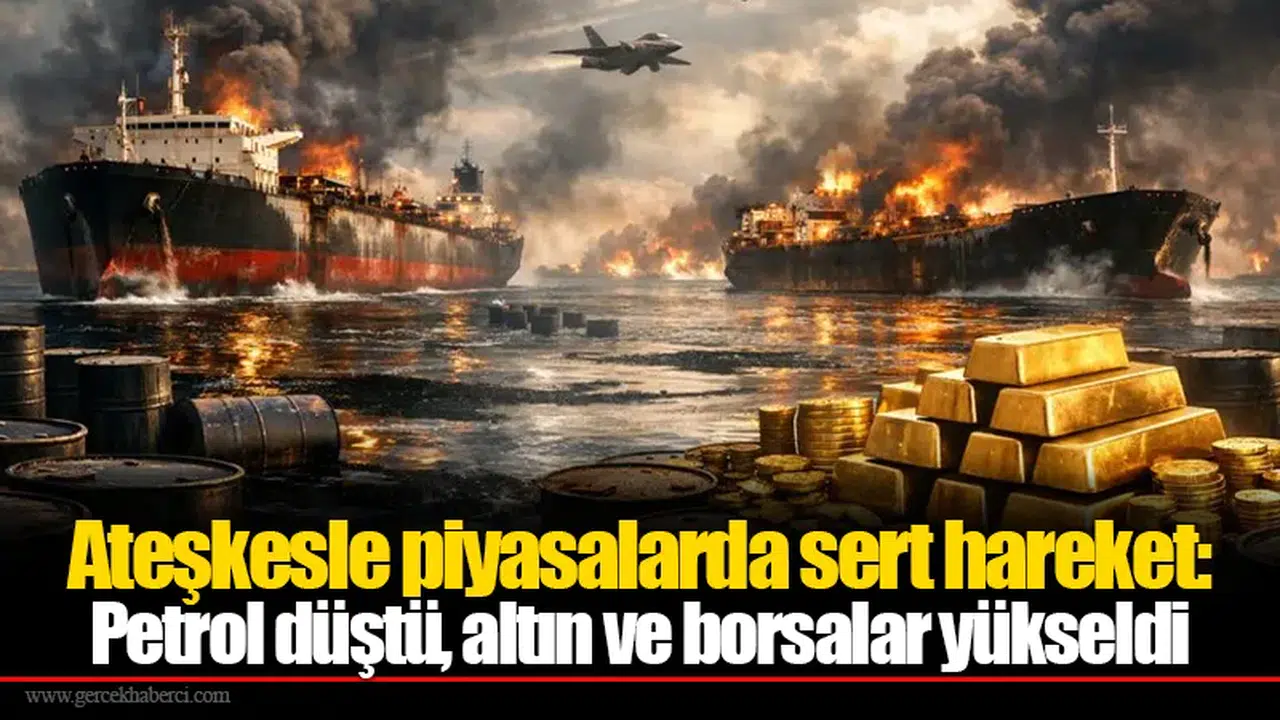 Ateşkesle piyasalar: Petrol düştü, altın ve borsalar yükseldi
