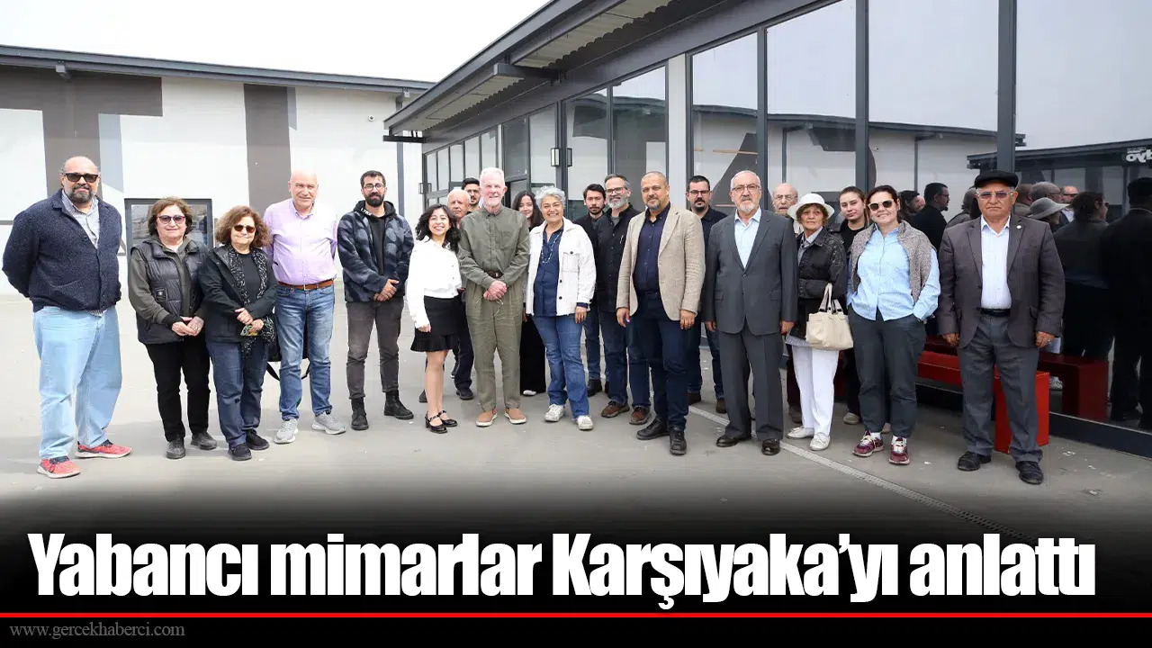 Yabancı mimarlar Karşıyaka’yı anlattı
