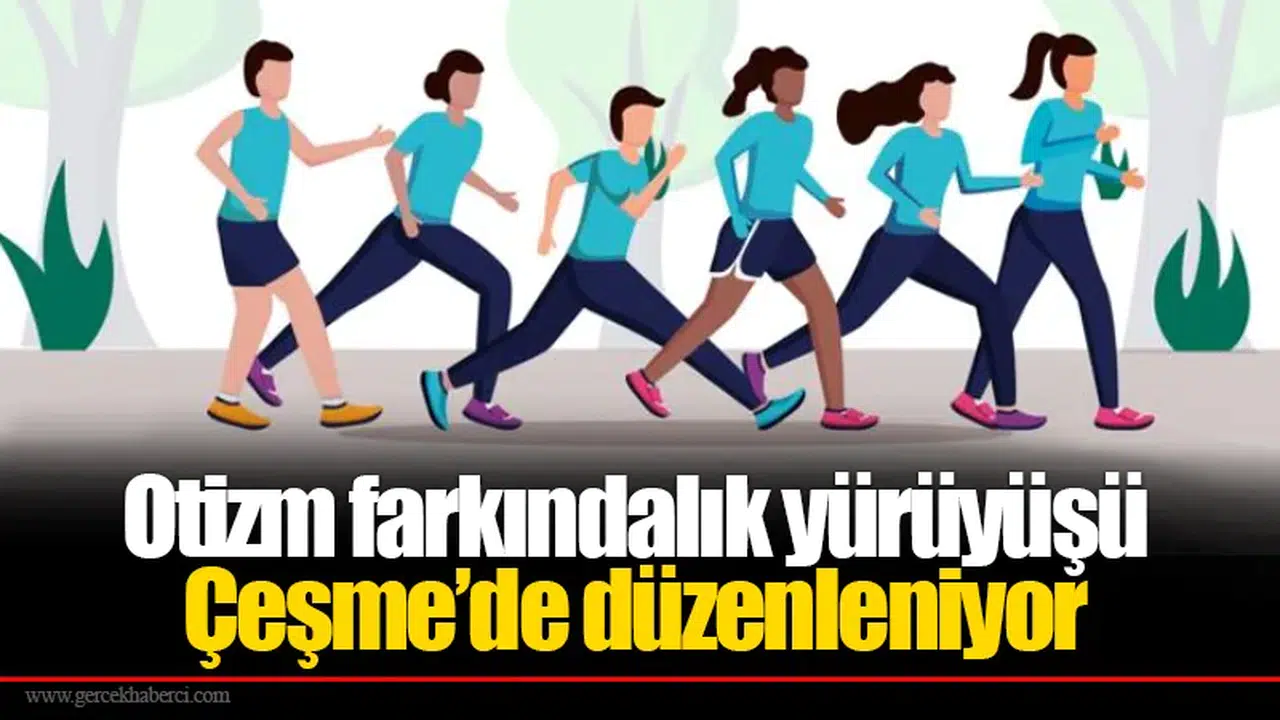 Otizm farkındalık yürüyüşü 9 Nisan'da Çeşme’de düzenleniyor