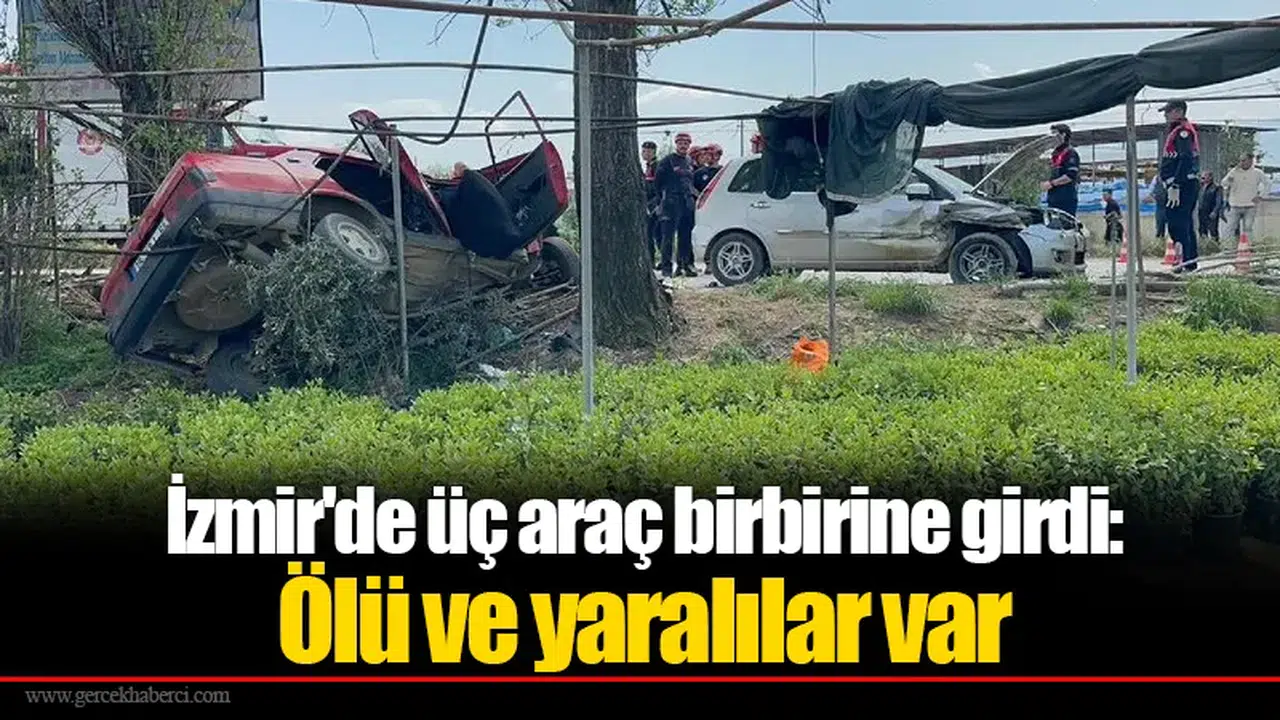 İzmir'de üç araç birbirine girdi: Ölü ve yaralılar var