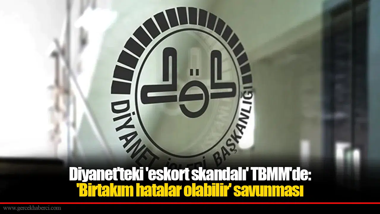 Diyanet'teki 'eskort skandalı' TBMM'de: 'Birtakım hatalar olabilir' savunması