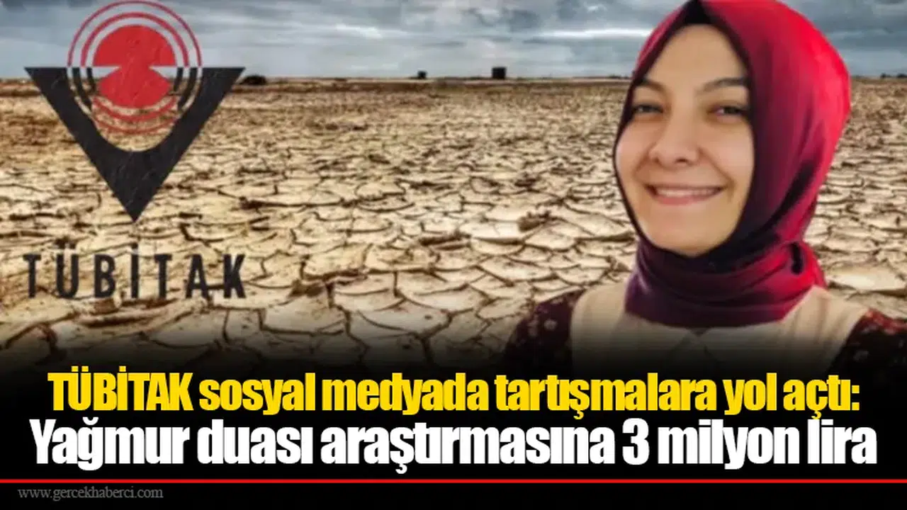 TÜBİTAK sosyal medyada tartışmalara yol açtı: Yağmur duası araştırmasına 3 milyon lira