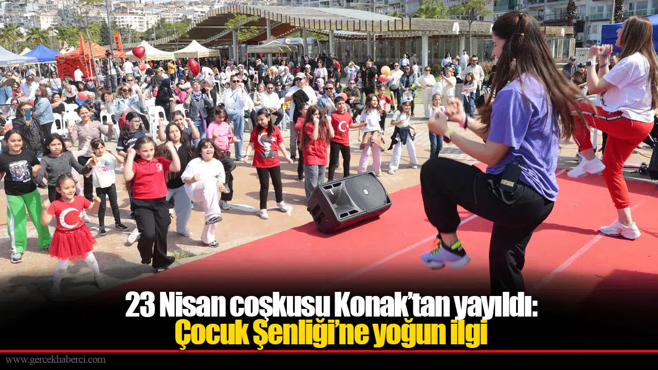 23 Nisan coşkusu Konak’tan yayıldı: Çocuk Şenliği’ne yoğun ilgi