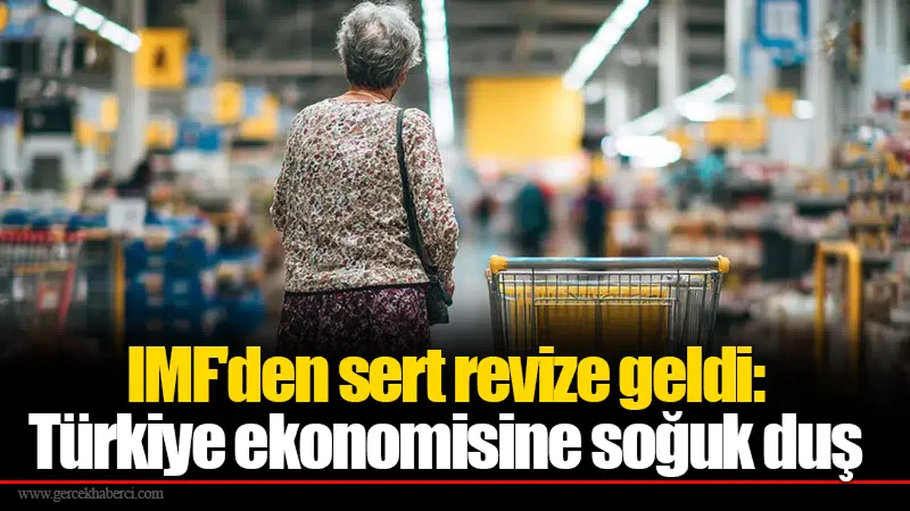 IMF'den sert revize geldi: Türkiye ekonomisine soğuk duş