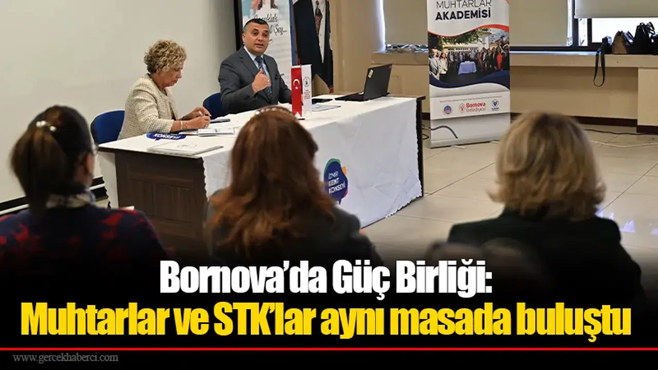 Bornova’da Güç Birliği: Muhtarlar ve STK’lar aynı masada buluştu