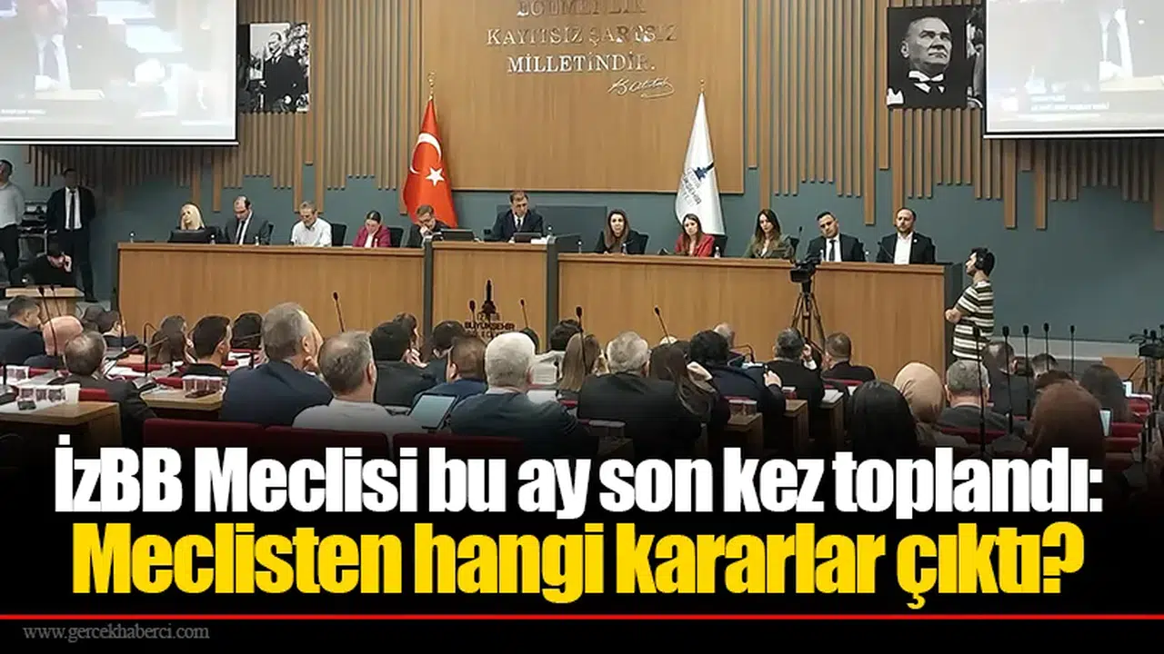 İzBB Meclisi bu ay son kez toplandı: Meclisten hangi kararlar çıktı?
