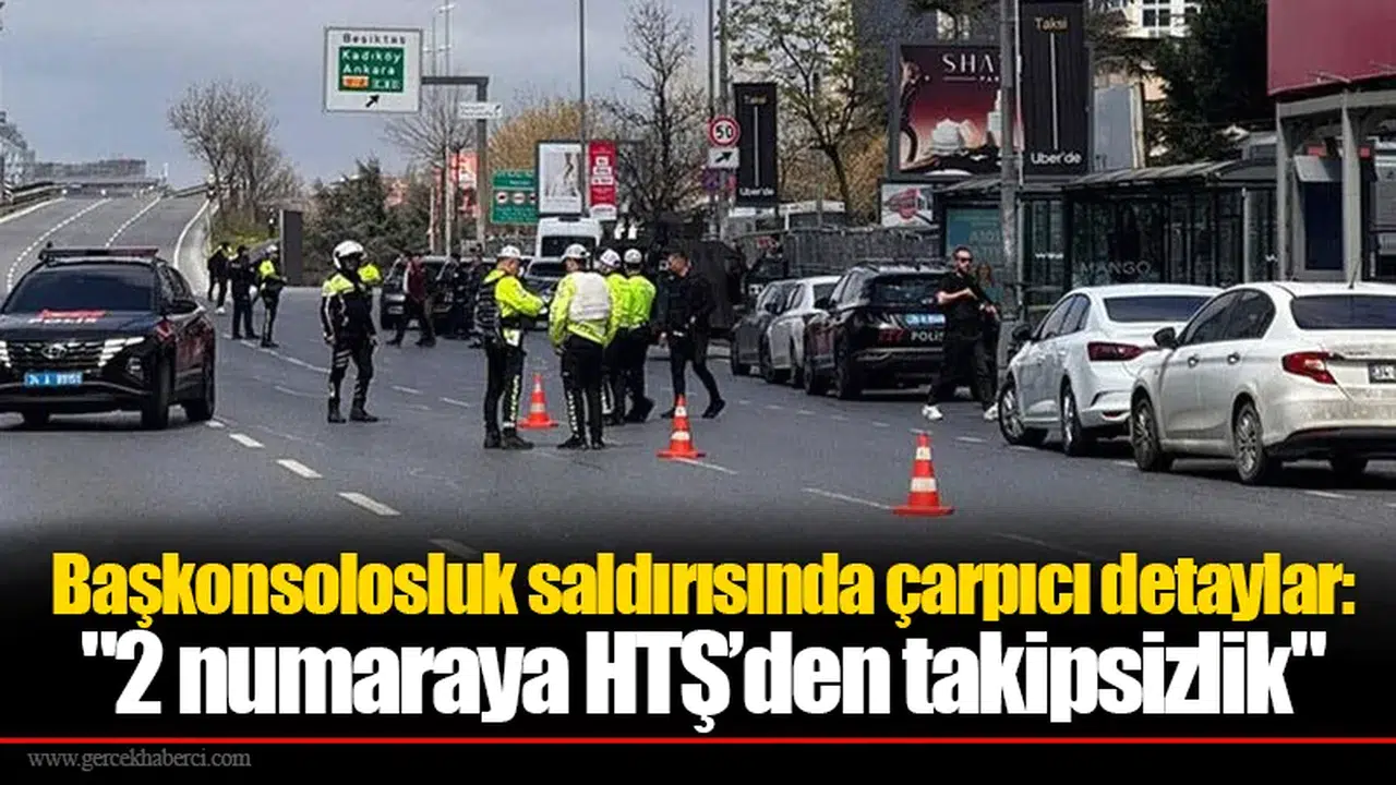 Başkonsolosluk saldırısında çarpıcı detaylar: "2 numaraya HTŞ’den takipsizlik"