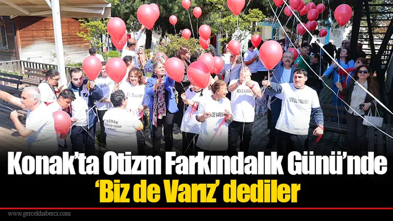 Konak’ta Otizm Farkındalık Günü’nde ‘Biz de Varız’ dediler