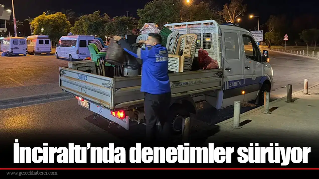 İnciraltı’nda denetimler sürüyor
