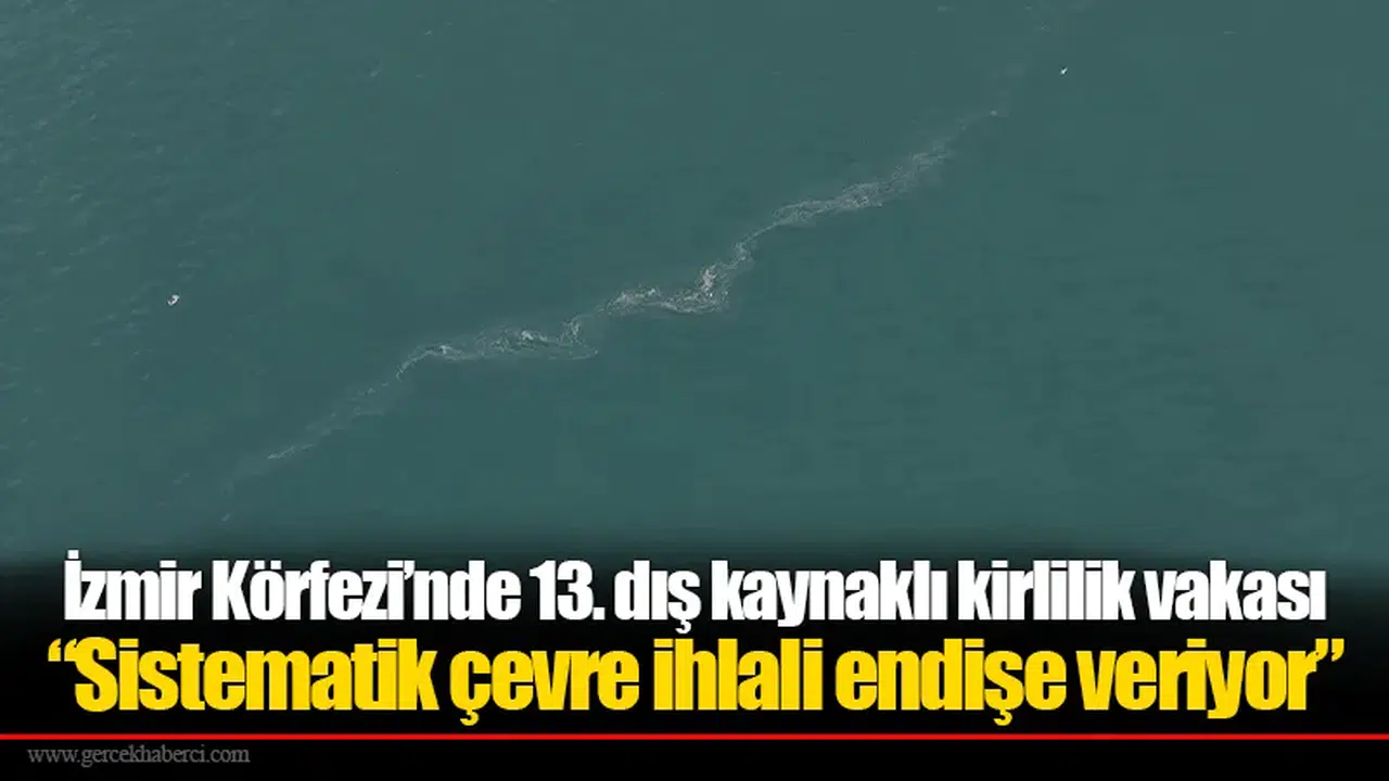 İzmir Körfezi’nde 13. dış kaynaklı kirlilik vakası