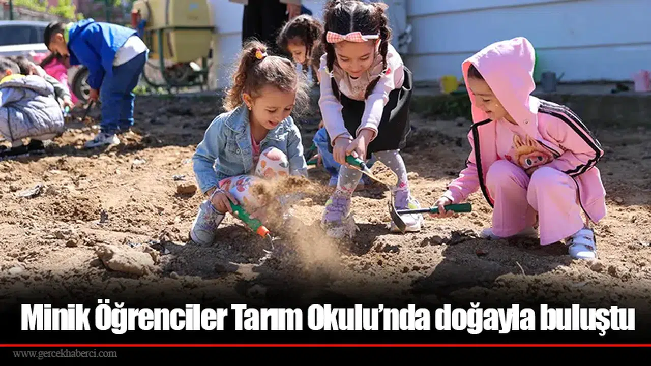 Minik Öğrenciler Tarım Okulu’nda doğayla buluştu