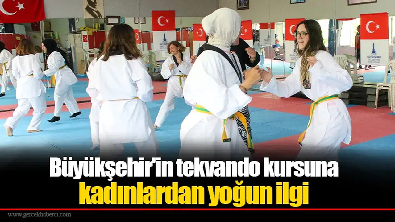 Büyükşehir'in tekvando kursuna kadınlardan yoğun ilgi