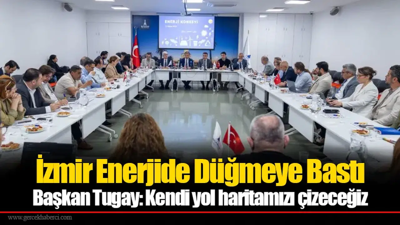 İzmir Enerjide Düğmeye Bastı... Başkan Tugay: Kendi yol haritamızı çizeceğiz