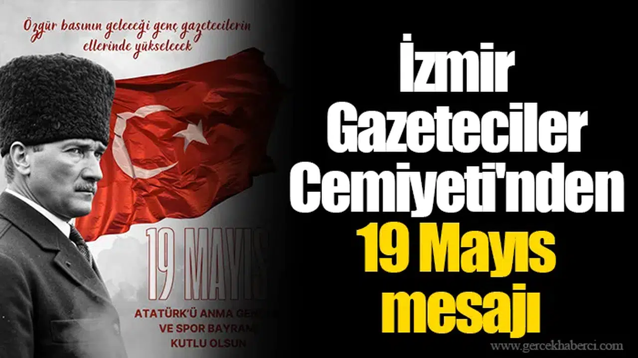 İzmir Gazeteciler Cemiyeti'nden 19 Mayıs mesajı