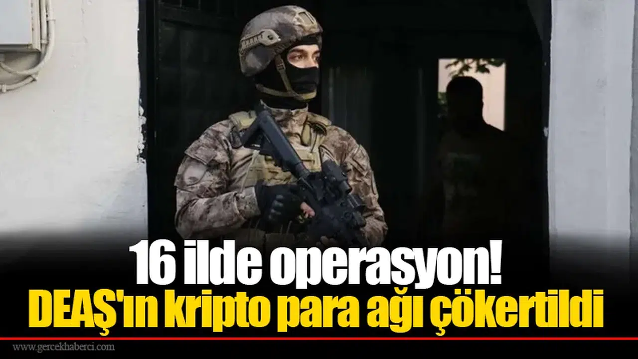 16 ilde operasyon! Terör örgütü DEAŞ'ın kripto para ağı çökertildi