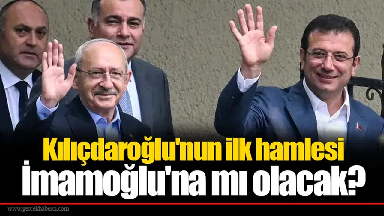 Kılıçdaroğlu'nun ilk hamlesi İmamoğlu'na mı olacak?