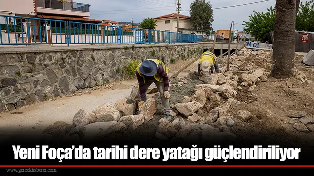 Yeni Foça’da tarihi dere yatağı güçlendiriliyor