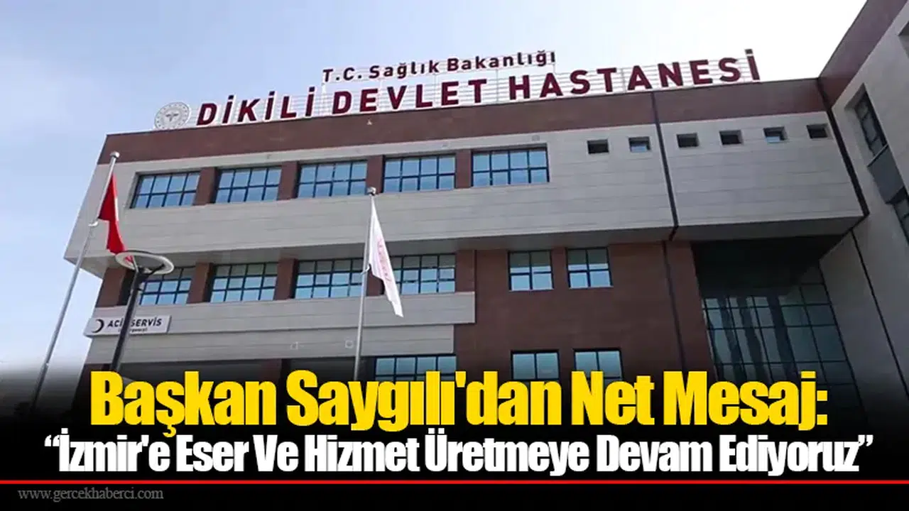 Başkan Saygılı'dan Net Mesaj: “İzmir'e Eser Ve Hizmet Üretmeye Devam Ediyoruz”
