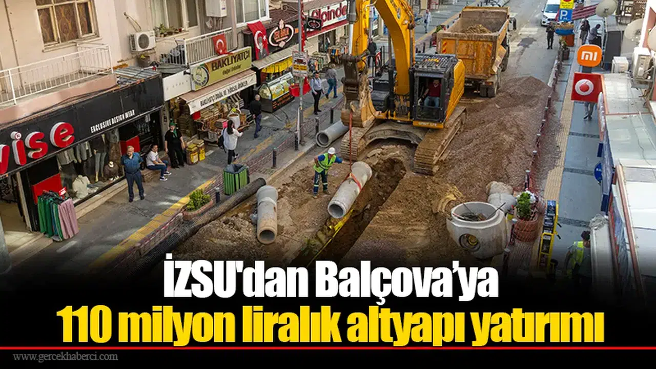 İZSU'dan Balçova’ya 110 milyon liralık altyapı yatırımı