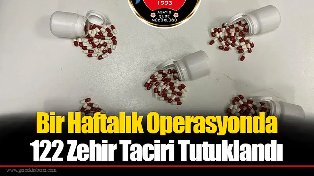 Bir Haftalık Operasyonda 122 Zehir Taciri Tutuklandı