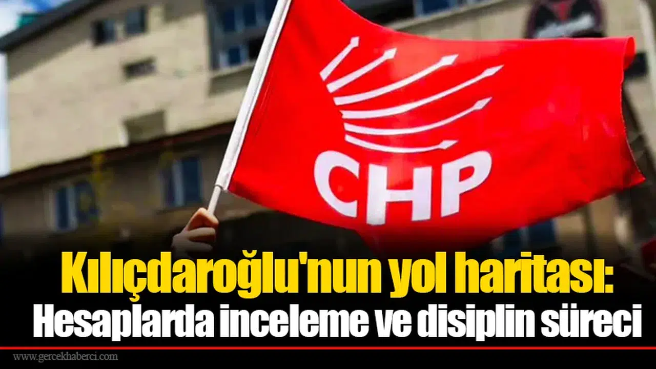 Kılıçdaroğlu'nun yol haritası: Hesaplarda inceleme ve disiplin süreci