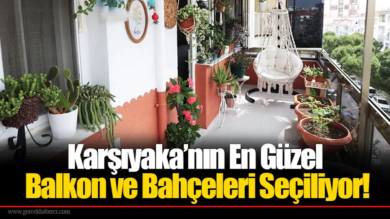 Karşıyaka’nın En Güzel Balkon Ve Bahçeleri Seçiliyor!