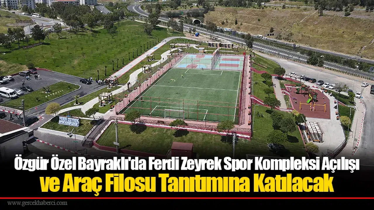 Özgür Özel Bayraklı'da Ferdi Zeyrek Spor Kompleksi Açılışı Ve Araç Filosu Tanıtımına Katılacak