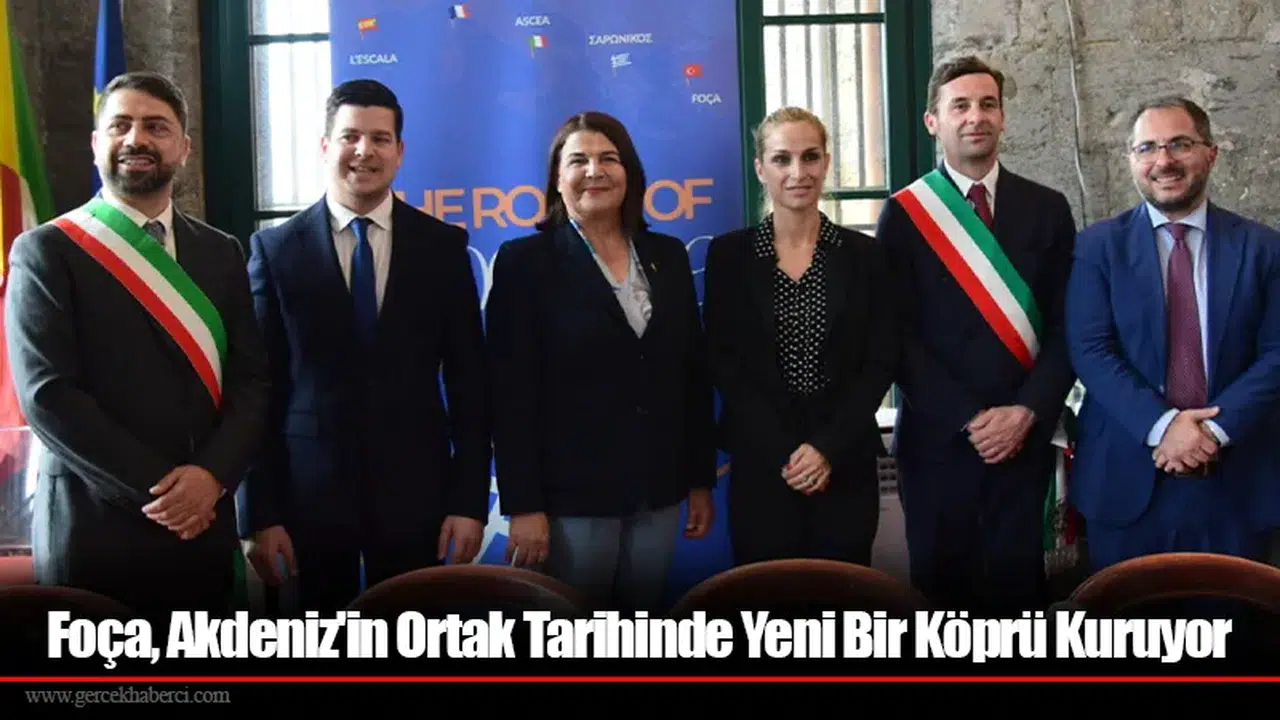 Foça, Akdeniz'in Ortak Tarihinde Yeni Bir Köprü Kuruyor