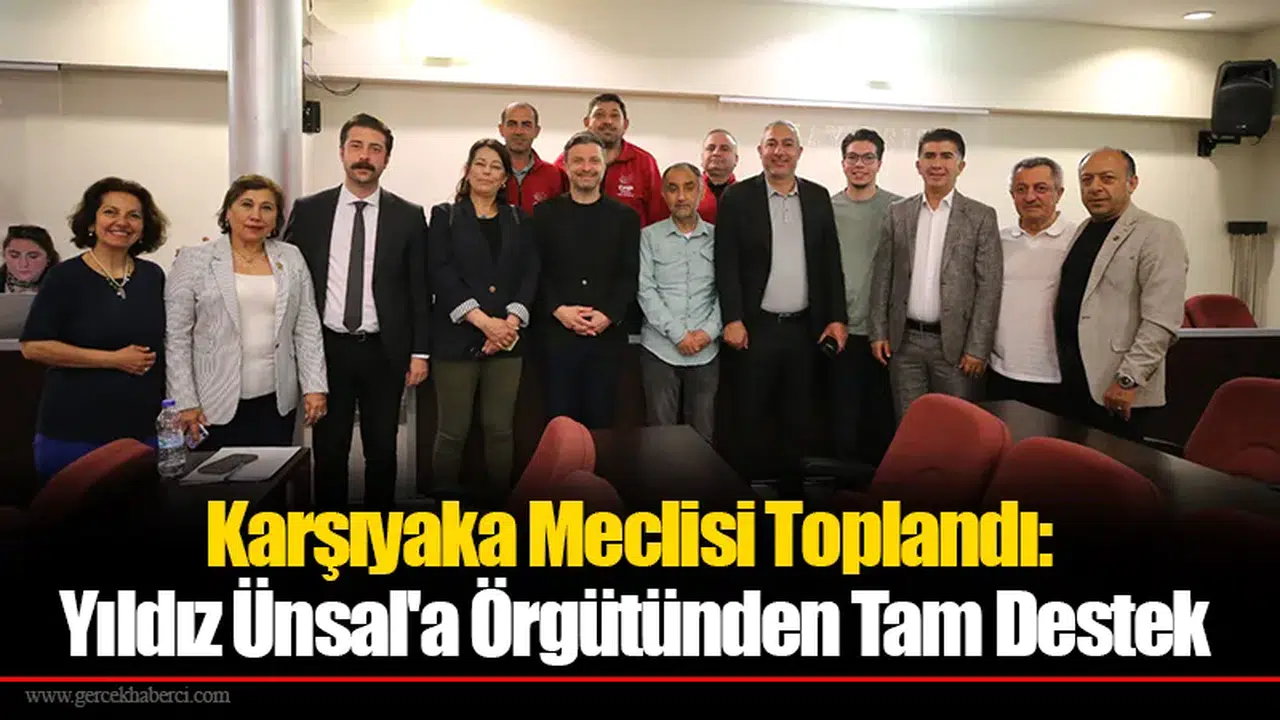 Karşıyaka Meclisi Toplandı: Yıldız Ünsal'a Örgütünden Tam Destek