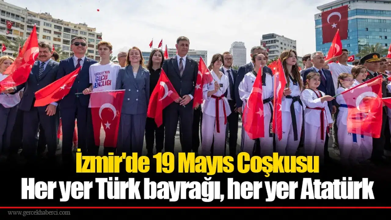 İzmir'de 19 Mayıs Coşkusu: Her yer Türk bayrağı, her yer Atatürk