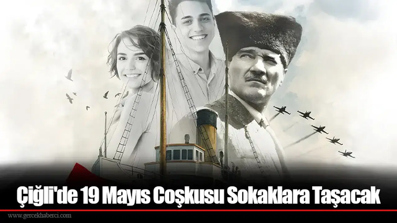 Çiğli'de 19 Mayıs Coşkusu Sokaklara Taşacak