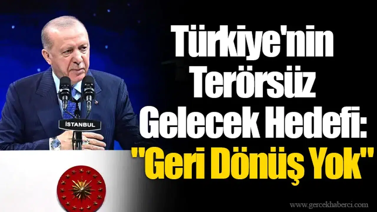 Türkiye'nin Terörsüz Gelecek Hedefi: "Geri Dönüş Yok"