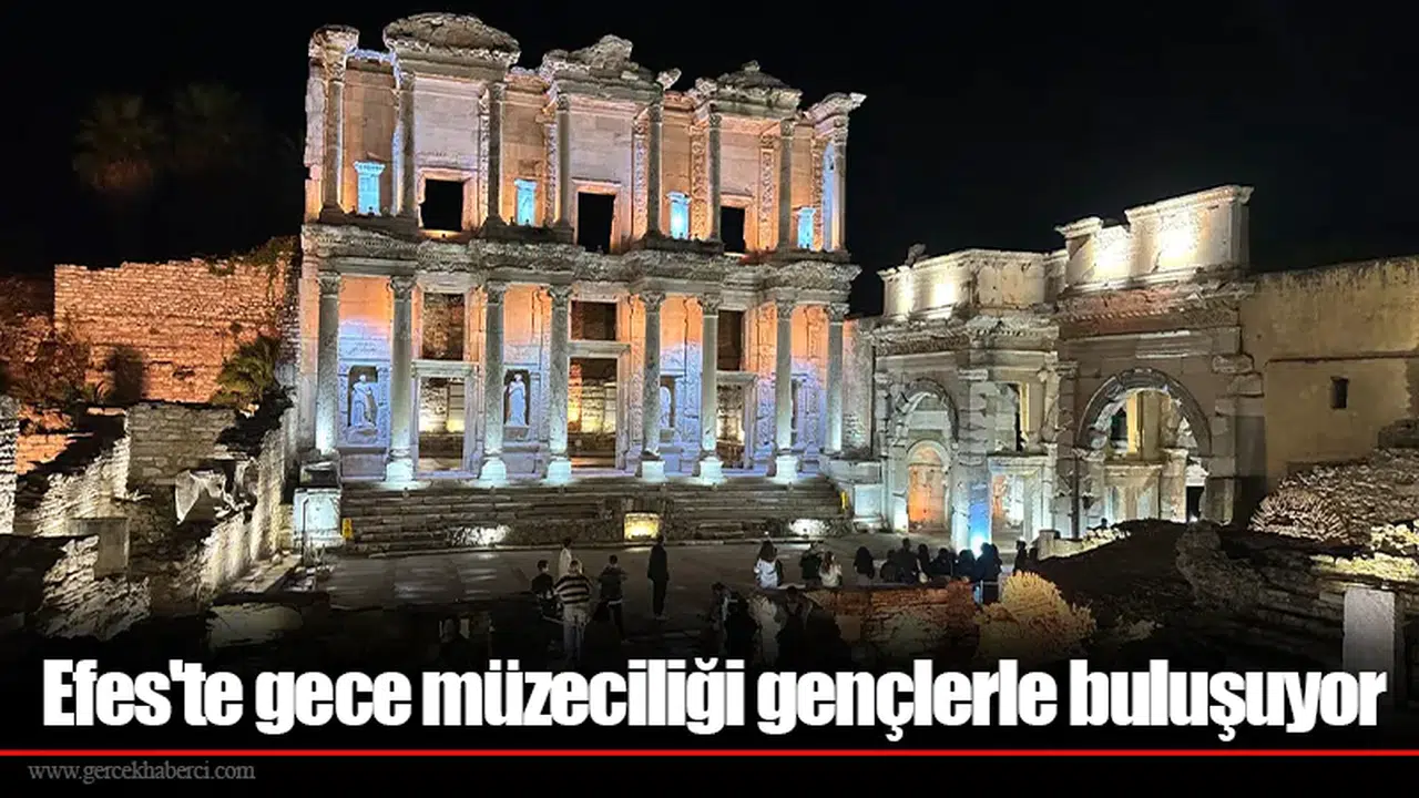Efes'te gece müzeciliği gençlerle buluşuyor
